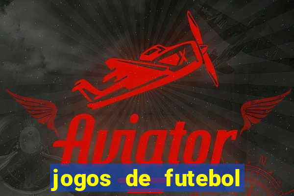 jogos de futebol com dinheiro infinito